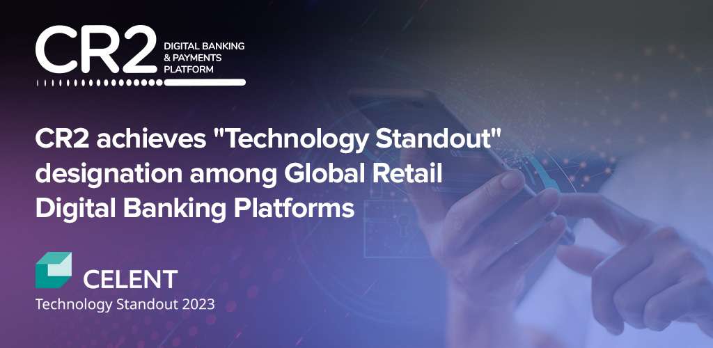 CR2 recognised as a top performer and achieved “Technology Standout” designation in Celent ABC vendor view for Retail Digital Banking Platforms