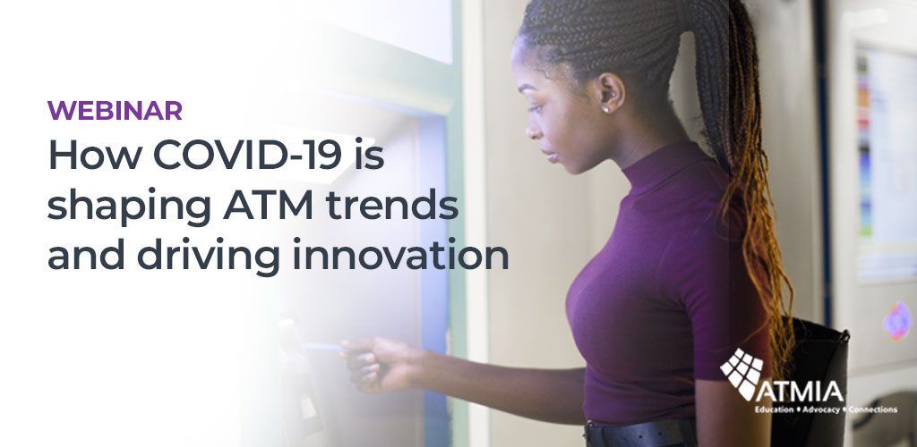 WEBINAR: How COVID-19 is shaping ATM trends and driving innovation