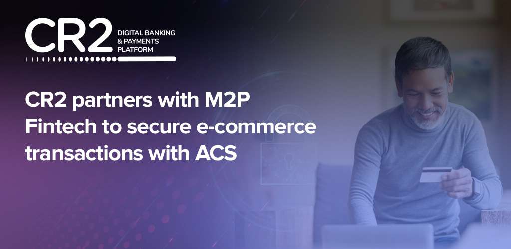 CR2 partners with M2P Fintech to secure e-commerce transactions with ACS