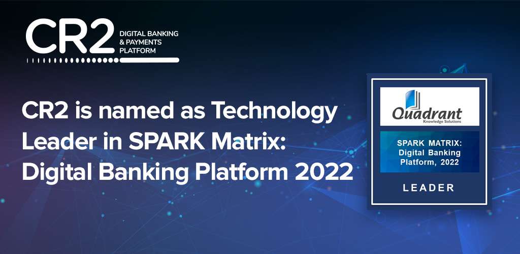 CR2 Named Technology Leader in the Digital Banking Platform Market 2022 by Quadrant Knowledge Solutions